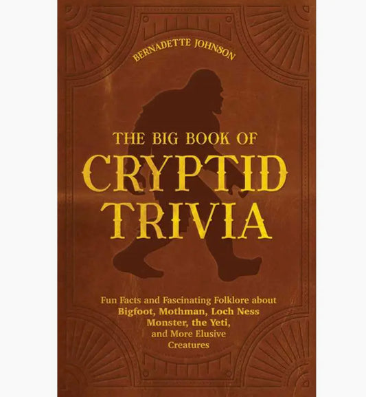 Big Book of Cryptid Trivia by Bernadette Johnson: Paperback; 280 pages, English