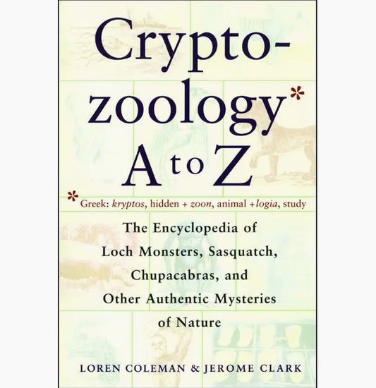 Cryptozoology A To Z by Loren Coleman: Paperback; 272 pages, English