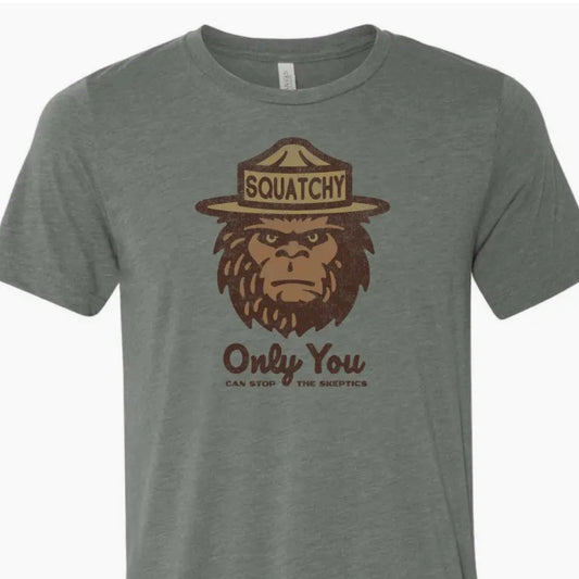 Squatchy T Shirt | Only You Can Stop the Skeptics