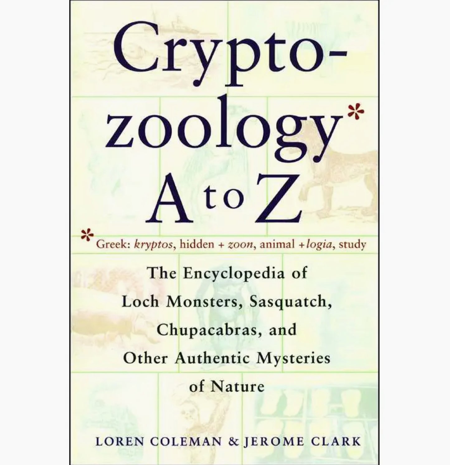 Cryptozoology A To Z by Loren Coleman: Paperback; 272 pages, English